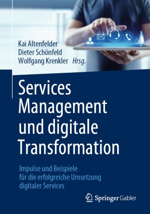 Services Management und digitale Transformation Impulse und Beispiele für die erfolgreiche Umsetzung digitaler Services – Kai AltenfelderDieter SchönfeldWolfgang Krenkler